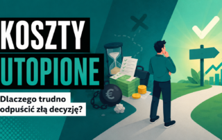 Koszty utopione dlaczego trudno nam odpuścić złą decyzję? 1 Grafika pokazująca koszty utopione jako pieniądze, czas i wysiłek, których nie da się odzyskać przy podejmowaniu decyzji.